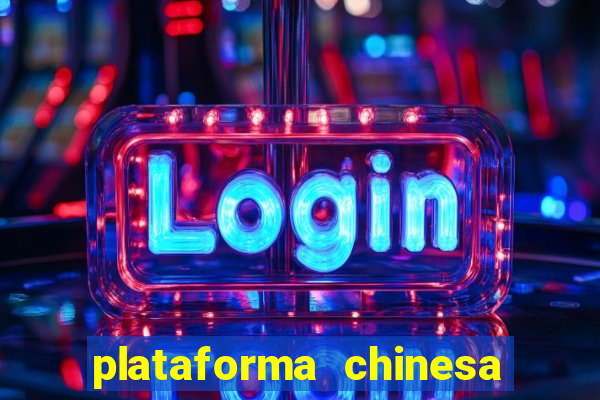 plataforma chinesa de jogo